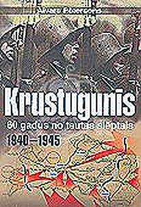 Krustugunīs. Latviešu karotmāka 1940-1945