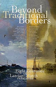 Beyond Traditional Borders: Eight Centuries of Latvian-Dutch Relations
