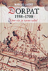 Dorpat 1558-1708. Linn väe ja vaenu vahel