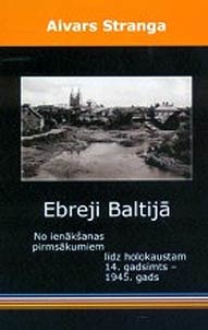 Ebreji Baltijā. No ienākšanas pirmsākumiem līdz holokaustam 14.gadsimts - 1945.gads