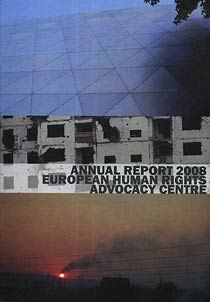 Annual report 2008 European Human Rights Advocacy Centre