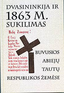 Dvasininkija ir 1863 m. sukilimas buvusios Abijeju Tautu Respublikos žemėse