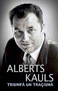 Alberts Kauls. Triumfā un trāģismā
