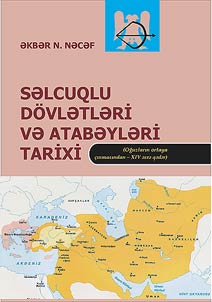 Səlcuqlu dövlətləri və Atabəylər: tarixi oğuzların ortaya çıxmasından-XIV əsrə qədər