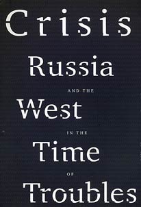 Crisis: Russia and the West in the Time of Troubles