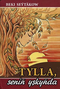Tylla, seniň yşkyňda