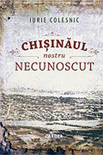Chisinaul nostru necunoscut
