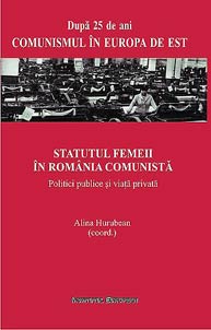 Dupa 25 de ani. Comunismul în Europa de Est. Statutul femeii in Romania comunista