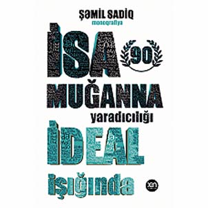 İsa Muğanna yaradıcılığı "İdeal" işığında