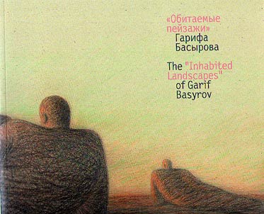 The "Inhabitable landscapes" by Garif Basyrov