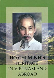 Ho Chi Minh's heritage in Vietnam and abroad