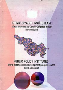 Ictimai siyasat institutlari: dunya tacrubasi va Canubi Qafqazda inkisaf perspektivlari
