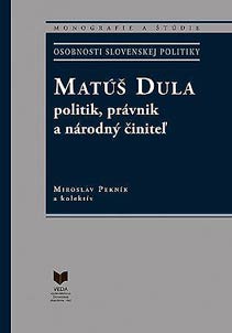Matúš Dula, politik, právnik a národný činiteľ