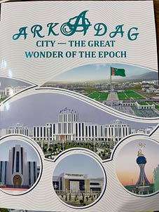 Arkadag city - The great wonder of the epoch