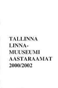 Tallinna Linnamuuseumi aastaramat 2000/2002