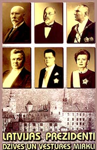 Latvijas Prezidenti. Dzives un vestures mirku