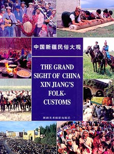 The Grand Sight of China Xin Jiang's Folk-customs
