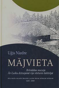 Maivieta. Brīvadas muzeja Ār-Luiku dzīvojamā rija vēstures laiktelpā 1420-2000