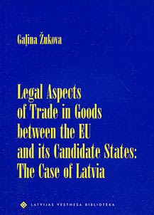 Legal Aspects of Trade in Goods between the EU and Its Candidate States: the Case of Latvia