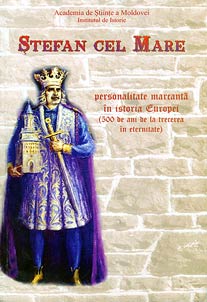 Ştefan cel Mare - personalitate marcantă în istoria Europei (500 de ani de la trecerea în eternitate)