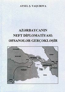 Azərbaycanın neft diplomatiyası: Əfsanələr gerçəkləşir