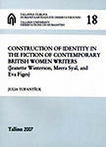 Construction of Identity in the Fiction of Contemporary British Women Writers: Janette Winterson, Meera Syal, and Eva Figes