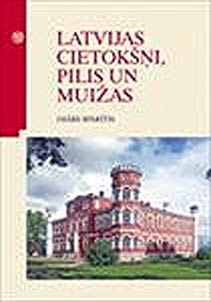 Latvijas cietokšn̦i, pilis un muižas